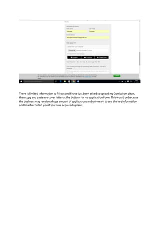 There islimited informationtofilloutandI have justbeenaskedtouploadmyCurriculumvitae,
thencopy andpaste my coverletterat t...