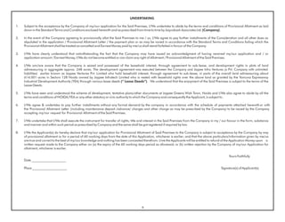 UNDERTAKING

1.   Subject to the acceptance by the Company of my/our application for the Said Premises, I/We undertake to abide by the terms and conditions of Provisional Allotment as laid
     down in the Standard Terms and Conditions enclosed herewith and as prescribed from time to time by Jaiprakash Associates Ltd. (Company).

2.   In the event of the Company agreeing to provisionally allot the Said Premises to me / us, I/We agree to pay further installments of the Consideration and all other dues as
     stipulated in the application / Provisional Allotment Letter / the payment plan or as may be varied in accordance with the Standard Terms and Conditions failing which the
     Provisional Allotment shall be treated as cancelled and Earnest Money paid by me/us shall stand forfeited in favour of the Company.

3.   I/We have clearly understood that notwithstanding the fact that the Company may have issued an acknowledgment of having received my/our application and / or
     application amount / Earnest Money, I/We do not become entitled or can claim any right of Allotment / Provisional Allotment of the Said Premises.

4.   I/We am/are aware that the Company is seized and possessed of the leasehold interest, through agreement to sub-lease, and development rights in plots of land
     admeasuring in aggregate approx. 248 acres. The development agreement was executed between the Company and Jaypee Infra Ventures (a Pvt. Company with unlimited
     liabilities) earlier known as Jaypee Ventures Pvt. Limited who hold leasehold interest, through agreement to sub-lease, in parts of the overall land admeasuring about
     614.001 acres in Sectors 128 Noida owned by Jaypee Infratech Limited who is vested with leasehold rights over the above land as granted by the Yamuna Expressway
     Industrial Development Authority (YEA) through various lease deeds (“ Lease Deeds”). We understand that the enjoyment of the Said Premises is subject to the terms of the
     Lease Deeds.

5.   I/We have seen and understood the scheme of development, tentative plans/other documents at Jaypee Greens Wish Town, Noida and I/We also agree to abide by all the
     terms and conditions of NOIDA/YEA or any other statutory or civic authority to which the Company and consequently the Applicant, is subject to.

6.   I/We agree & undertake to pay further installments without any formal demand by the company in accordance with the schedule of payments attached herewith or with
     the Provisional Allotment Letter (including maintenance deposit /advance/ charges and other charge as may be prescribed by the Company) to be issued by the Company
     accepting my/our request for Provisional Allotment of the Said Premises.

7.   I/We undertake that I/We shall execute the instrument for transfer of rights, title and interest in the Said Premises from the Company in my / our favour in the form, substance
     and manner and within such period as prescribed by Company and the same shall be got registered if required by law.

8.   I/We the Applicant(s) do hereby declare that my/our application for Provisional Allotment of Said Premises to the Company is subject to acceptance by the Company by way
     of provisional allotment or for a period of 60 working days from the date of this Application, whichever is earlier; and that the above particulars/information given by me/us
     are true and correct to the best of my/our knowledge and nothing has been concealed therefrom. I/we the Applicants will be entitled to refund of the Application Money upon a
     written request made to the Company either on (a) the expiry of the 60 working days period as aforesaid; or (b) written rejection by the Company of my/our Application for
     allotment, whichever is earlier.

                                                                                                                                                        Yours Faithfully
     Date _____________________

     Place _____________________                                                                                                                   Signature(s) of Applicant(s)




                                                                                         6
 