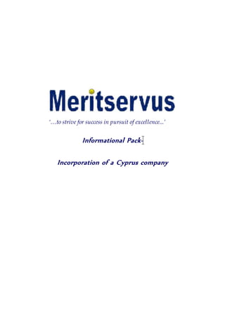 ‘…to strive for success in pursuit of excellence...’
Informational Pack-
Incorporation of a Cyprus company
 