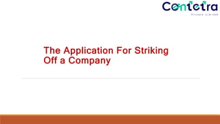 The Application For Striking
Off a Company
 