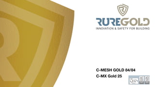 C-MESH GOLD 84/84
C-MX Gold 25
 