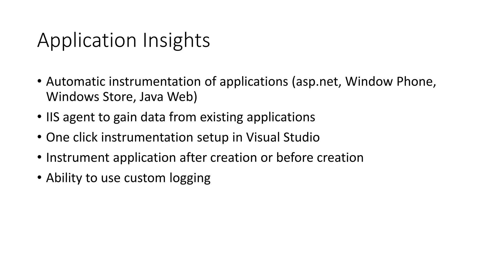 #CDays14 – Milano 25, 26 e 27 Febbraio 2014
Application Insights
• Automatic instrumentation of applications (asp.net, Window Phone,
Windows Store, Java Web)
• IIS agent to gain data from existing applications
• One click instrumentation setup in Visual Studio
• Instrument application after creation or before creation
• Ability to use custom logging
 