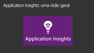 Application Insights: uma visão geral
 
