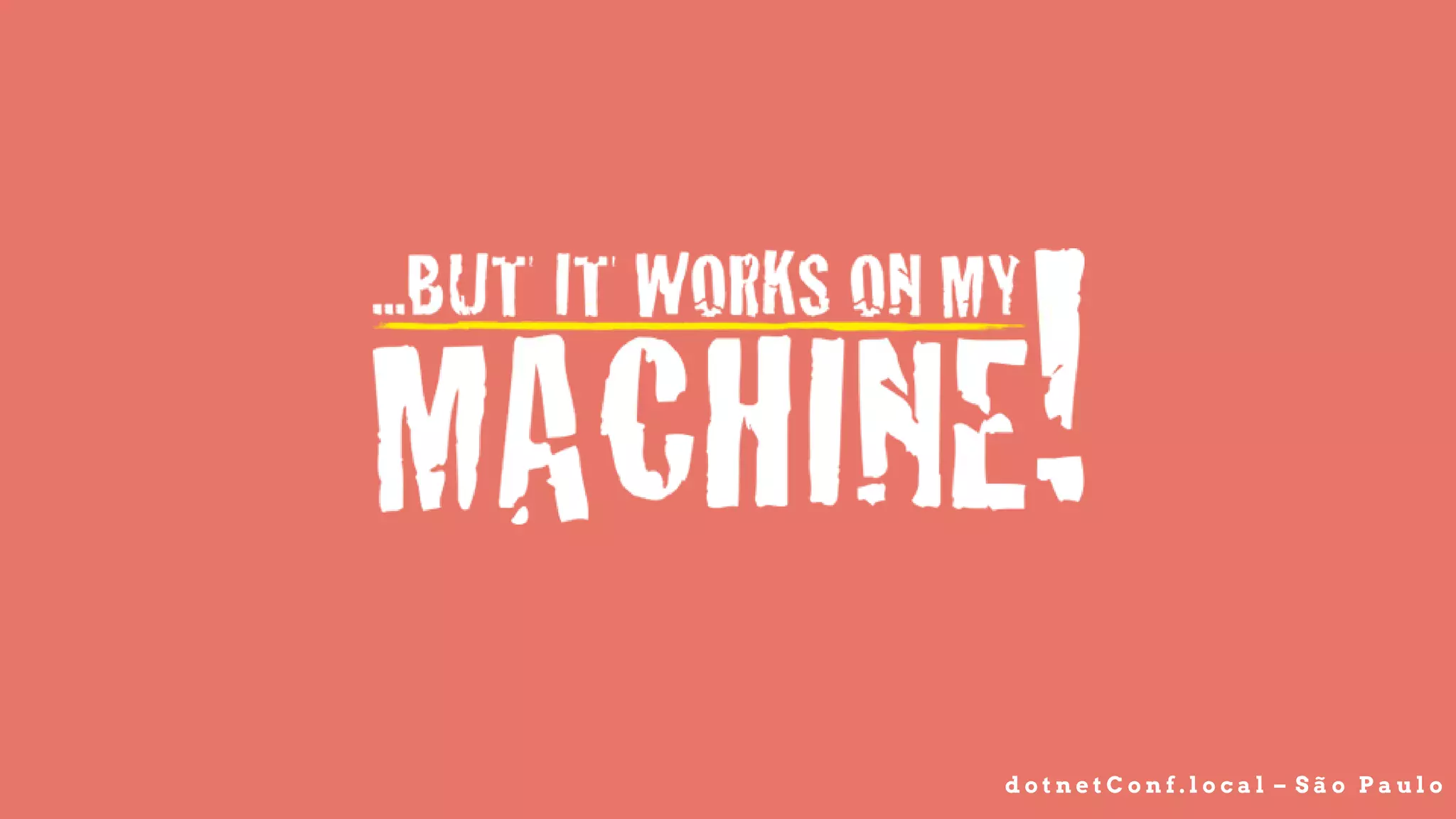 d o t n e t C o n f . l o c a l – S ã o P a u l o
 