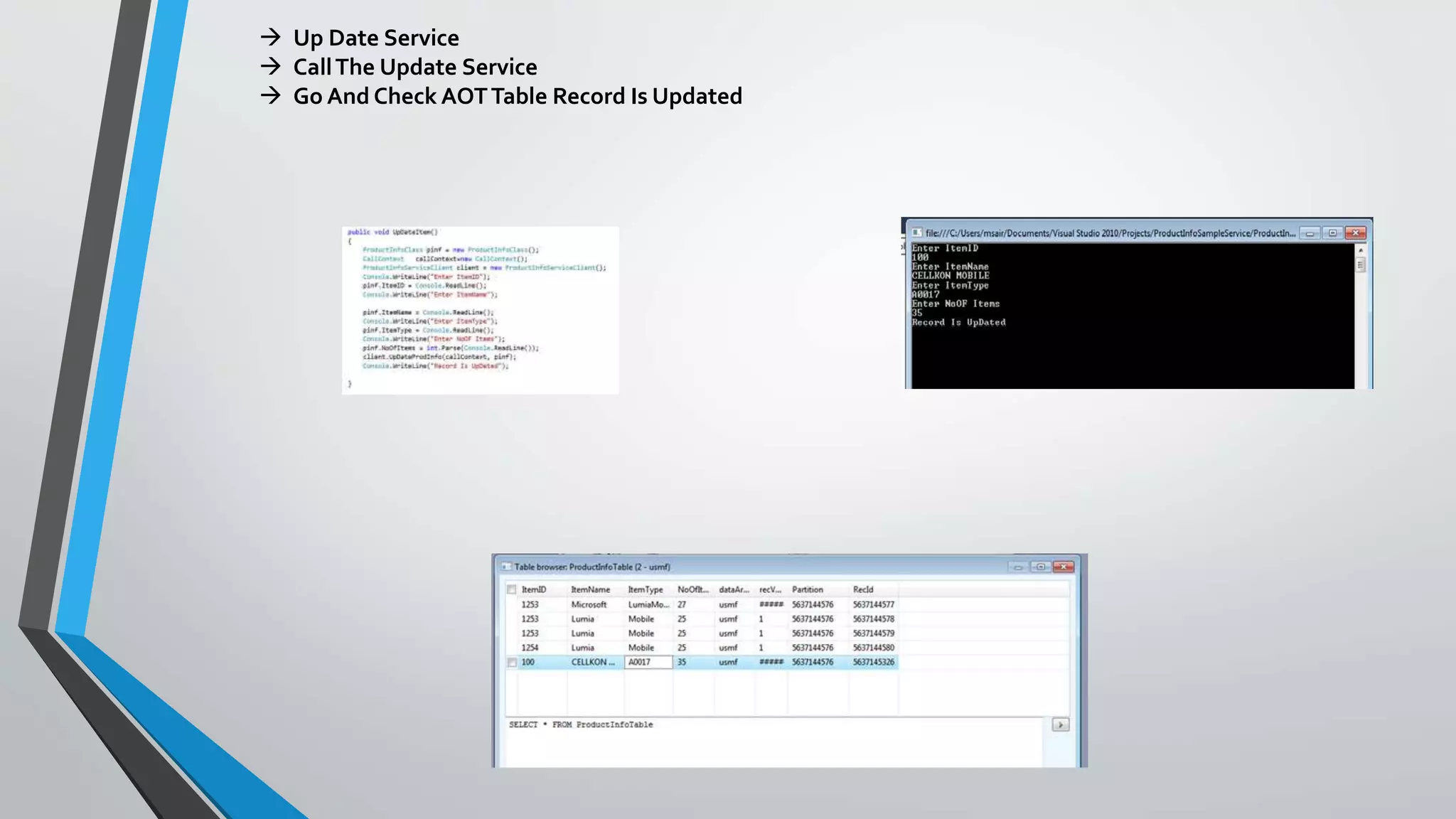  Up Date Service
 CallThe Update Service
 Go And Check AOTTable Record Is Updated
 