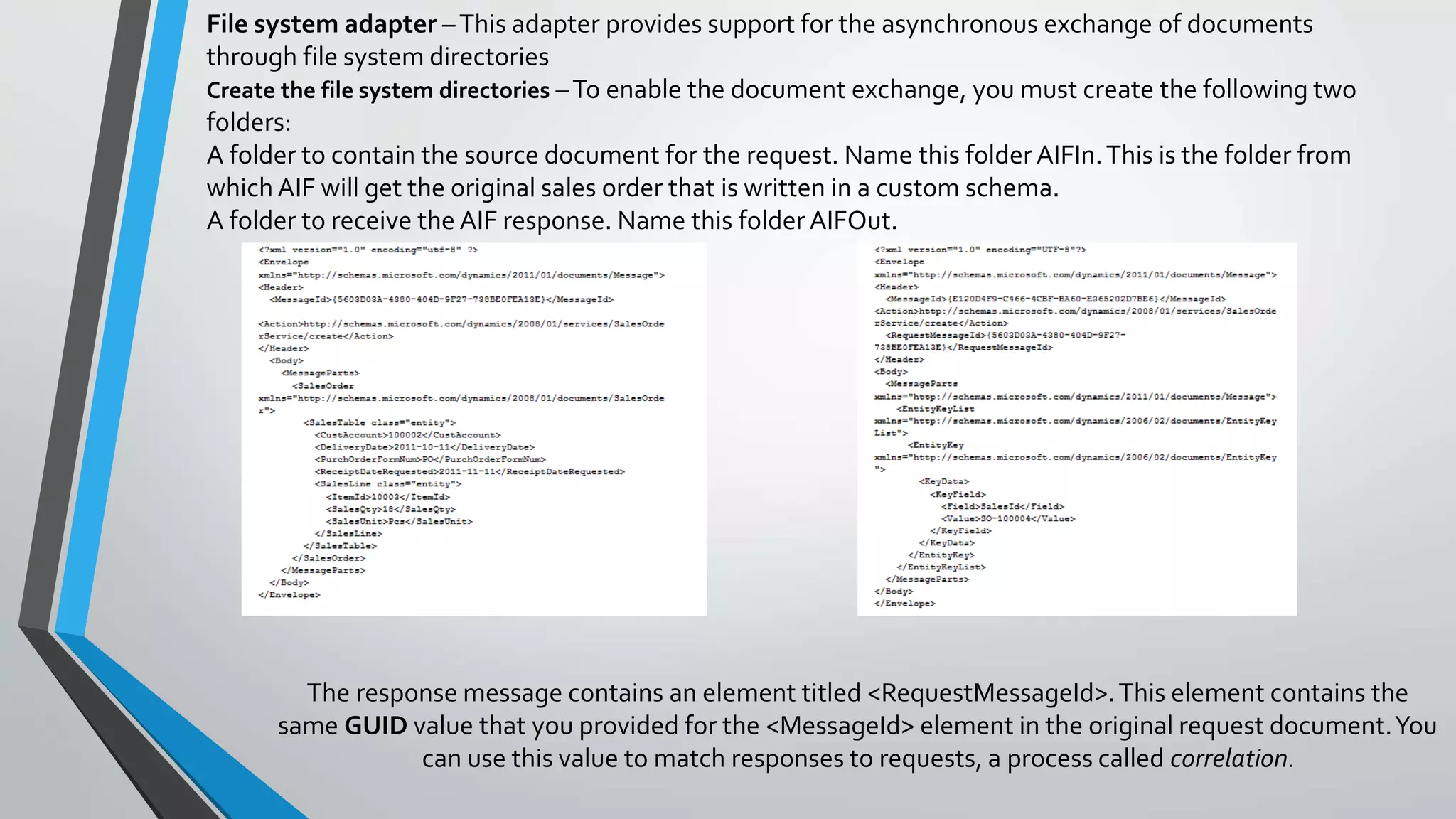 Create Service > System Administrator->Setup-> Services and Application Integration Framework->Inbound Port.
>Press Service Operation button and select SalesSalesOrderService.Create.
>Select Customize documents check box and click Data policies button . Select custAccount and
ItemId element.
>Activate newly created service.
 