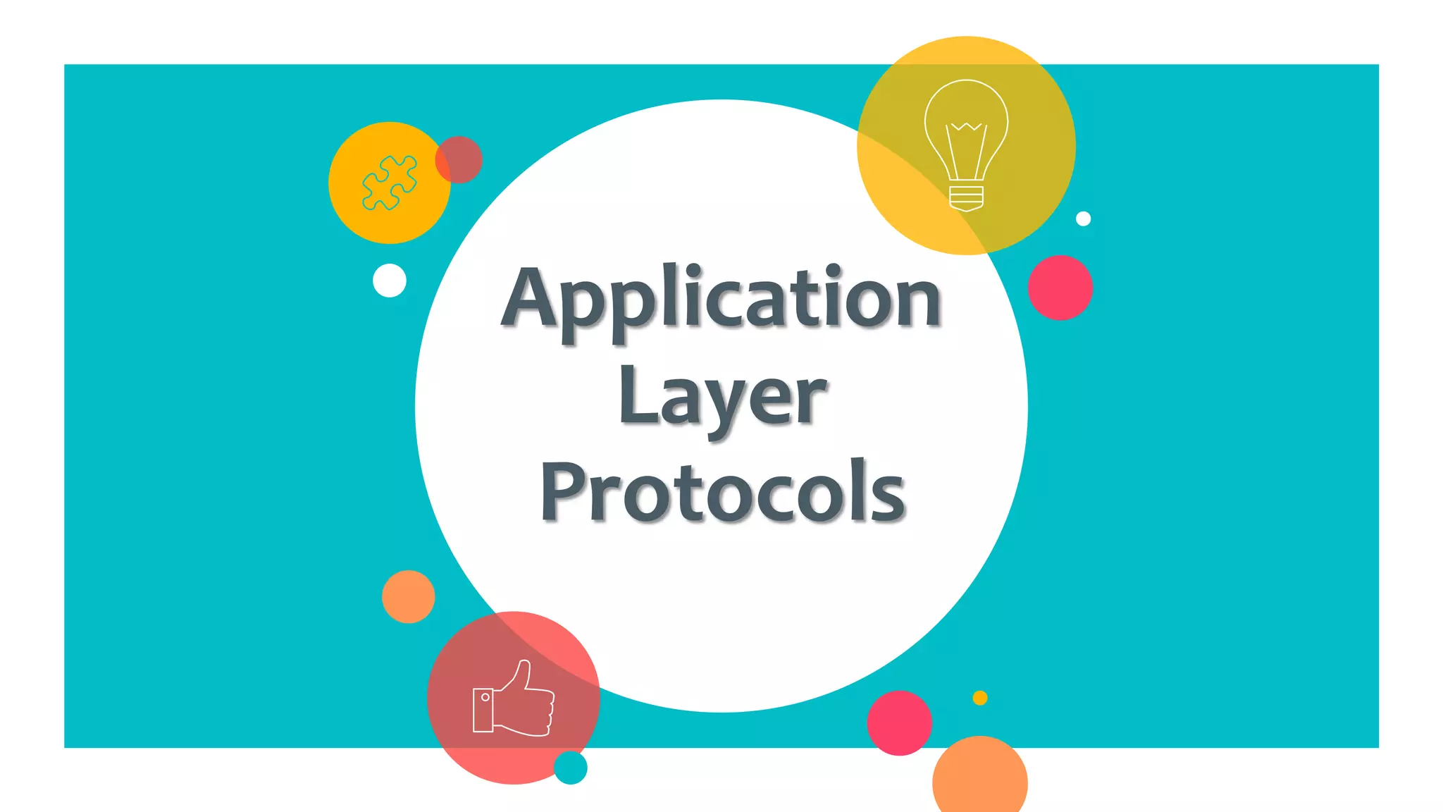 Application
Layer
Protocols
 