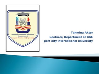 Tahmina Akter
L Lecturer, Department at CSE
Por port city international university
 