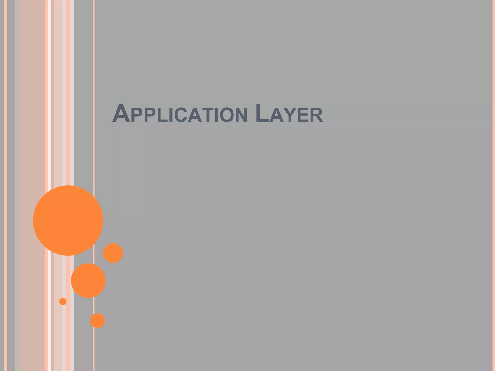 APPLICATION LAYER
 