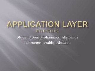 Student: Saed Mohammed Alghamdi
Instructor: Ibrahim Alodaini
 