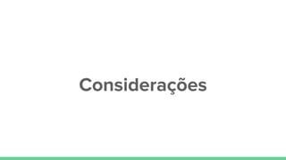 Considerações
 