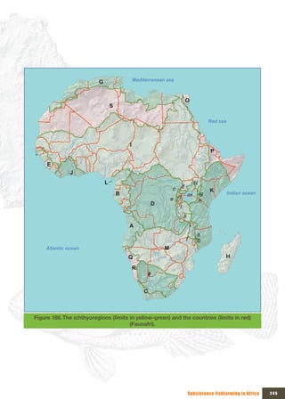 G                   Mediterranean sea



                                                                       O
                                  S

                                                                                       Red sea



                                          I
                                                                                       P

     E
              J
                              L                                                N
                                                               c   d
                                                                                       K
                                      B                            j       m       g             Indian ocean
                                                               e                   h
                                                      D
                                                                   l
                                                                       k
                                          A                                i
                                                                               a
                                                                       f       b
    Atlantic ocean                                         M
                                          Q                                                  H

                                              R
                                                    F

                                                  C



Figure 186. The ichthyoregions (limits in yellow-green) and the countries (limits in red)
                                       (Faunafri).




                                                                           Subsistence fishfarming in Africa    245
 