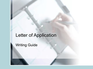 Letter of Application
Writing Guide
 