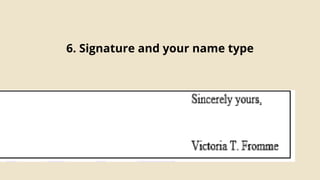 6. Signature and your name type
 