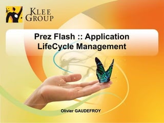1 Prez Flash :: Application LifeCycle Management Olivier GAUDEFROY 