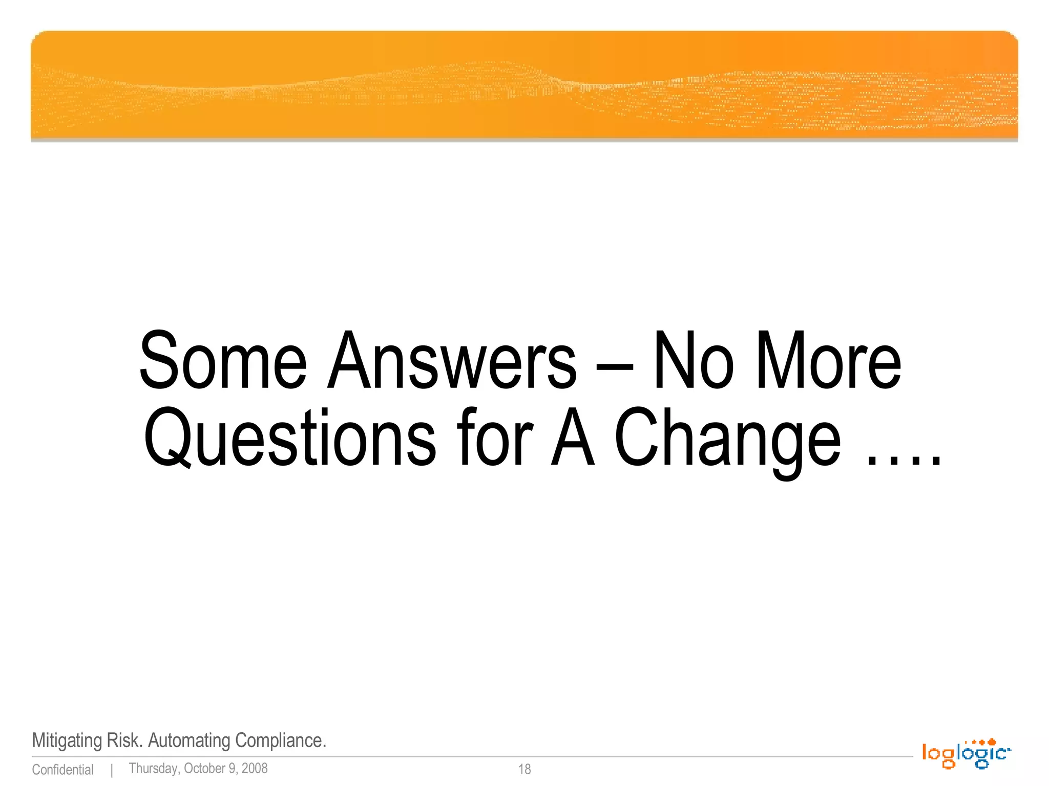 Some Answers – No More Questions for A Change …. 