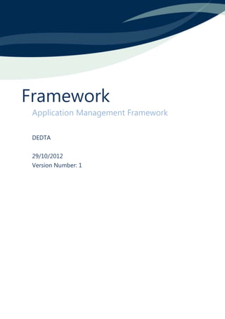 Framework
 Application Management Framework

 DEDTA


 29/10/2012
 Version Number: 1
 
