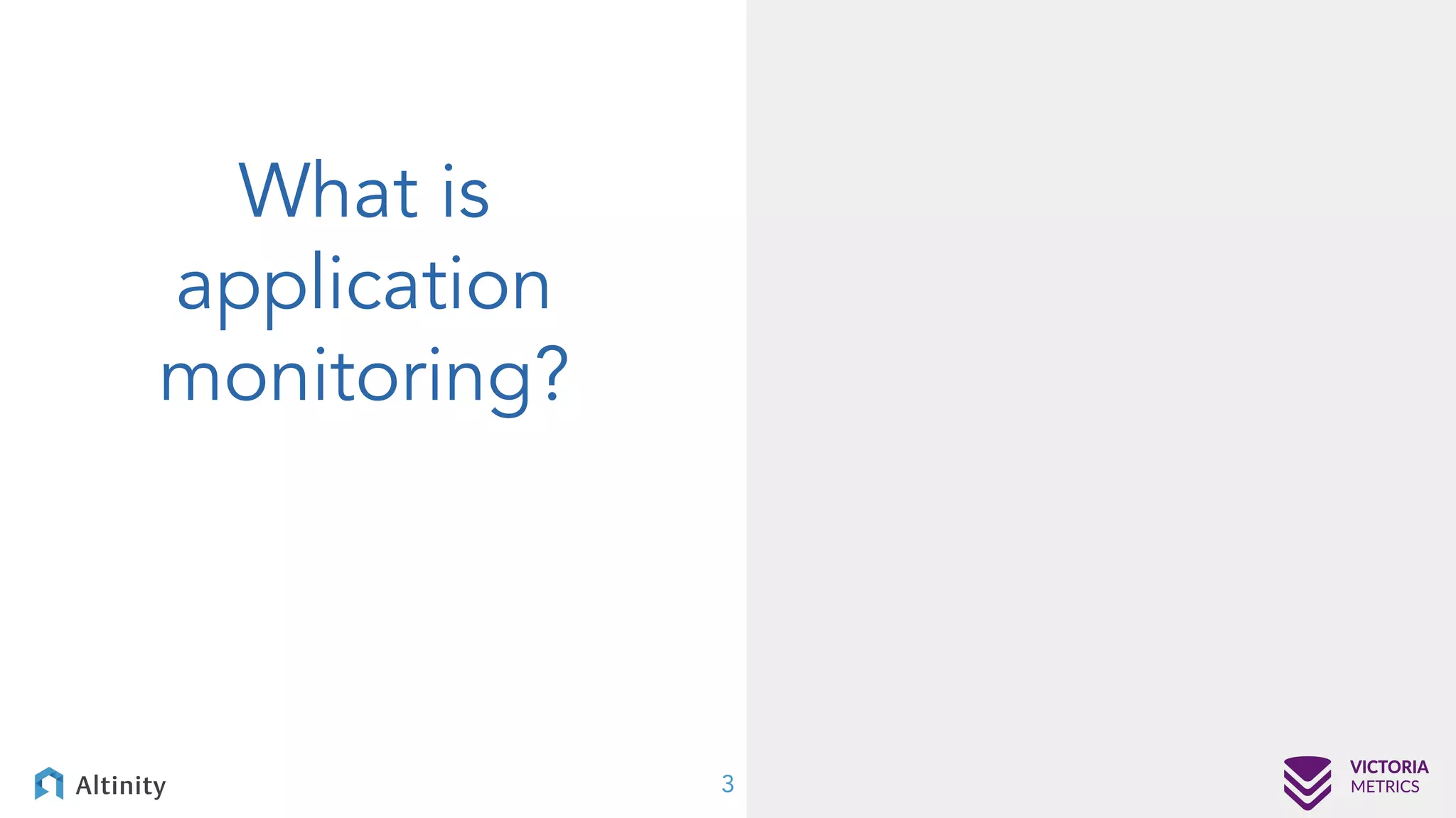 What is application monitoring? 3 