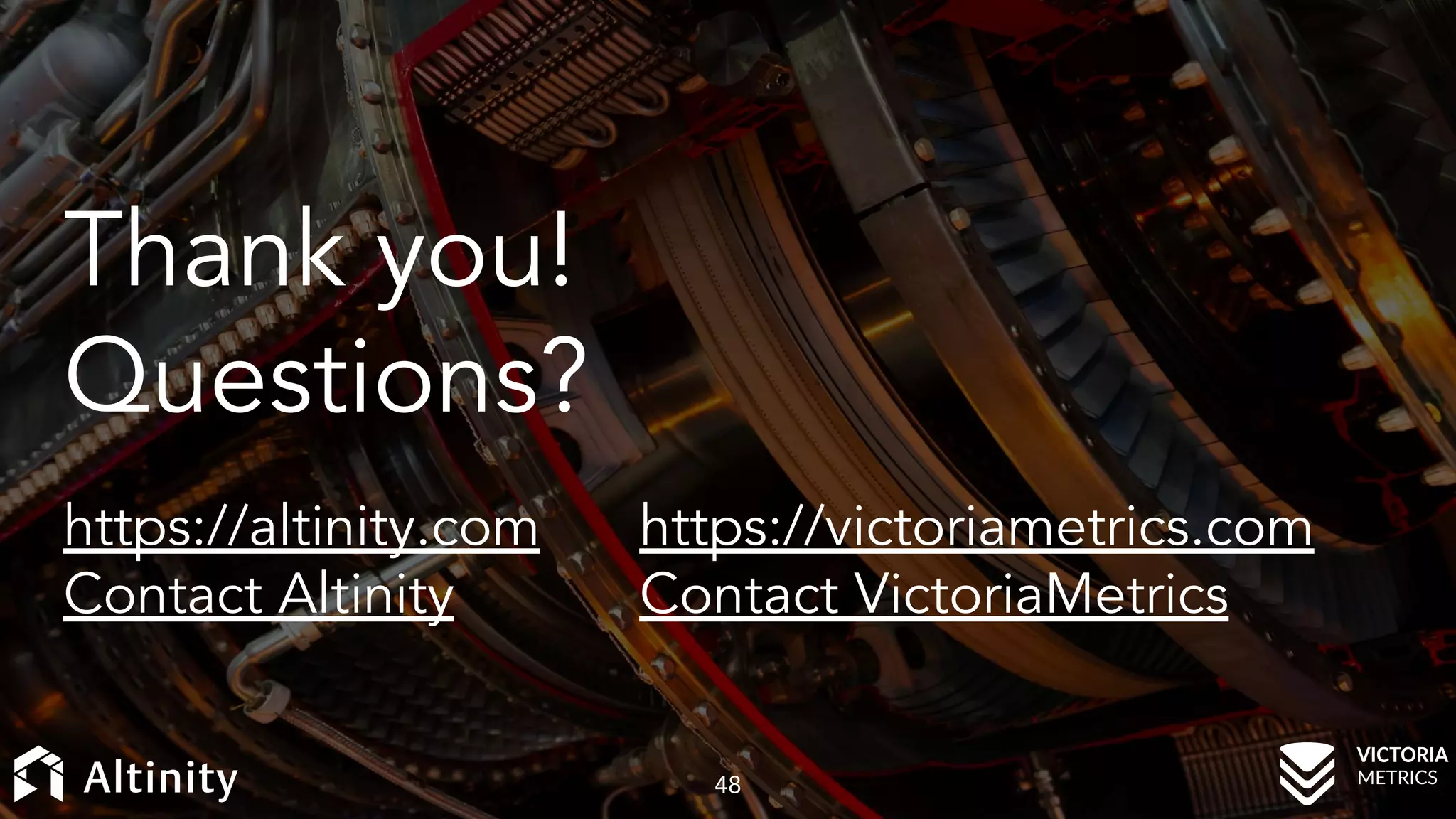 Thank you! Questions? https://altinity.com Contact Altinity 48 https://victoriametrics.com Contact VictoriaMetrics 