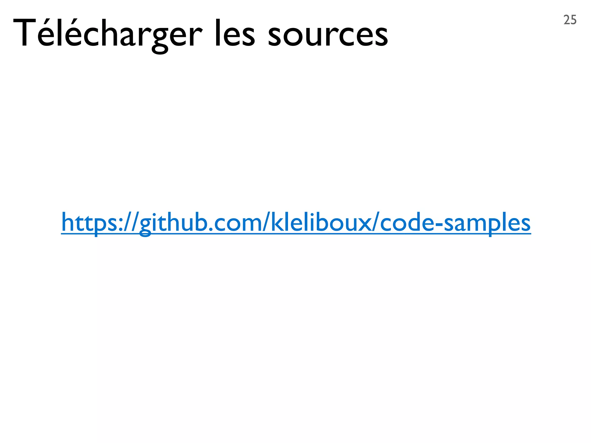 Télécharger les sources
25
https://github.com/kleliboux/code-samples
 