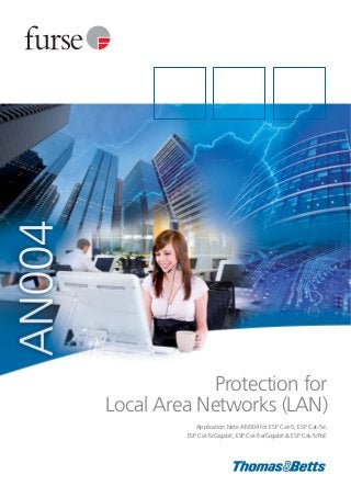 Protection for
Local Area Networks (LAN)
Application Note AN004 for ESP Cat-5, ESP Cat-5e,
ESP Cat-5/Gigabit, ESP Cat-5e/Gigabit & ESP Cat-5/PoE
 