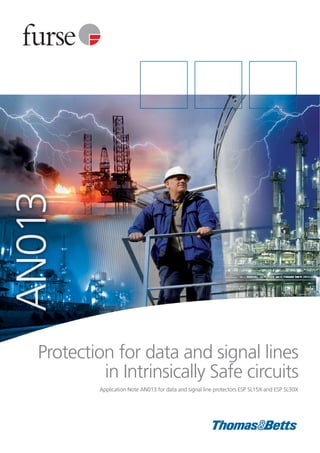 Protection for data and signal lines
in Intrinsically Safe circuits
Application Note AN013 for data and signal line protectors ESP SL15X and ESP SL30X
 