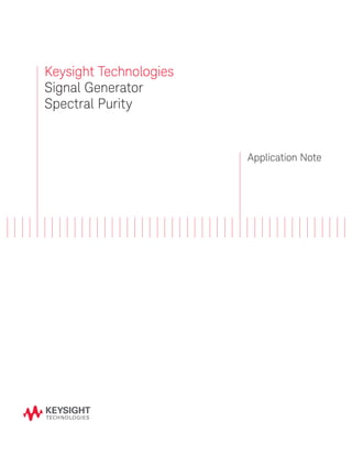 Keysight Technologies
Signal Generator
Spectral Purity
Application Note
 