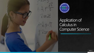 Applicationof
Calculusin
ComputerScience
PAGE 1
 