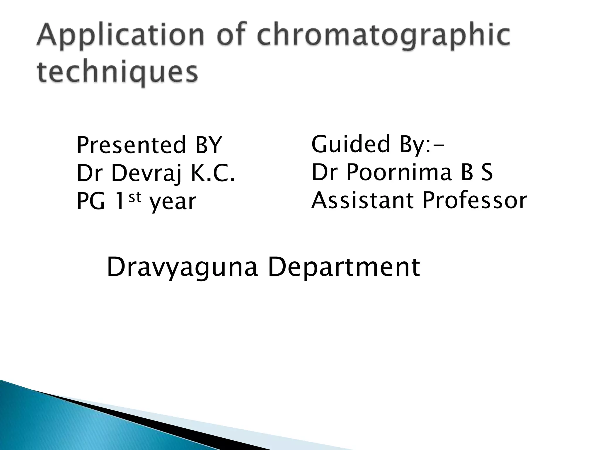 Presented BY
Dr Devraj K.C.
PG 1st year
Guided By:-
Dr Poornima B S
Assistant Professor
Dravyaguna Department
 
