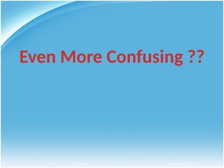 Even More Confusing ??
 