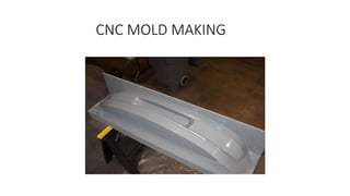 CNC MOLD MAKING
 