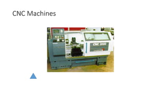 CNC Machines
 