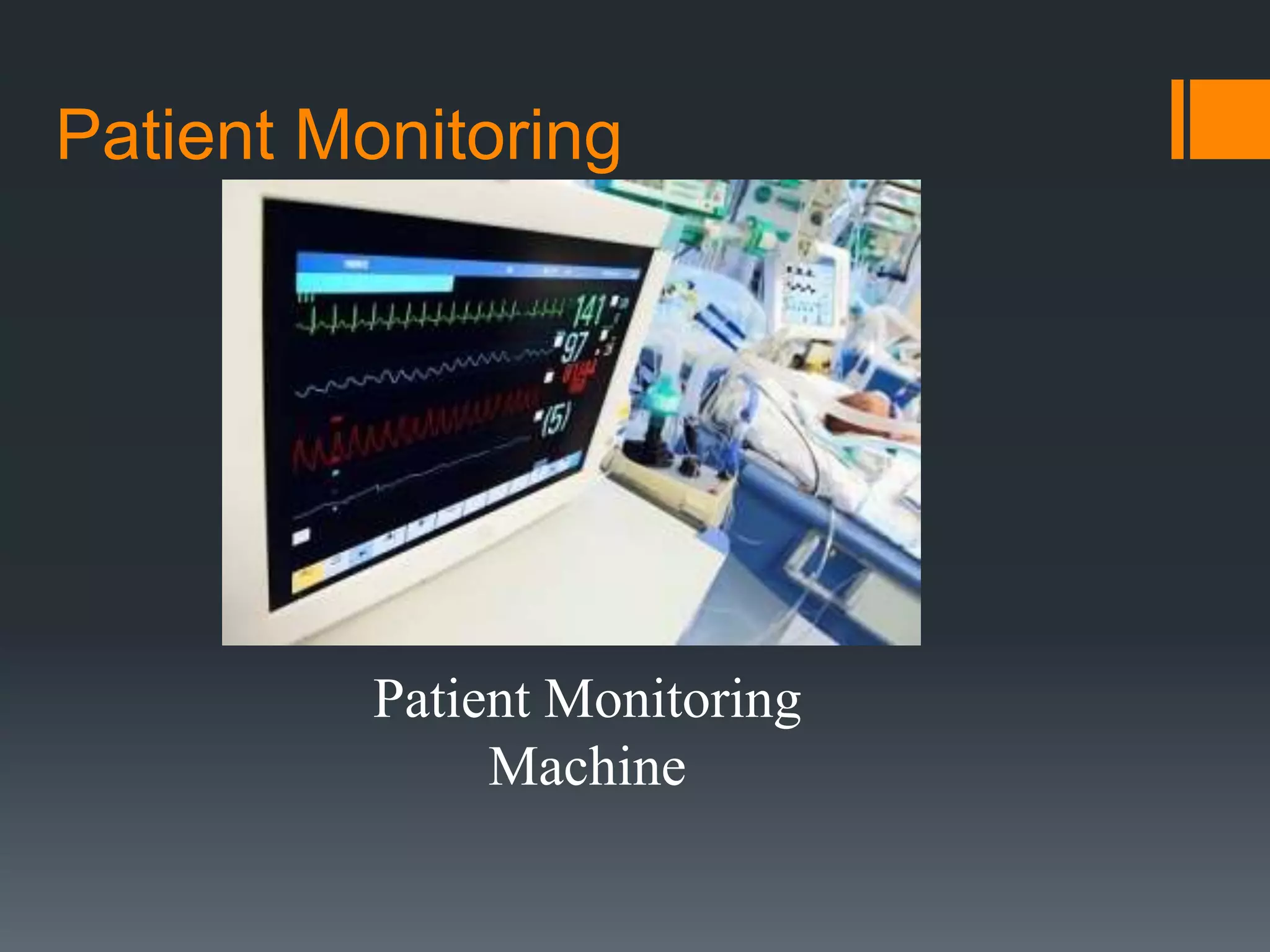 Patient Monitoring
Patient Monitoring
Machine
 