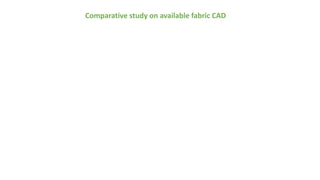 Comparative study on available fabric CAD
 