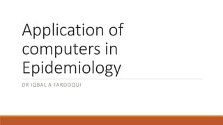 Application of computers in Epidemiology.pptx