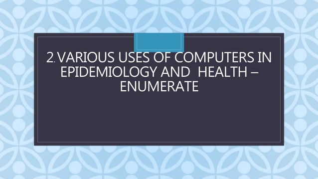 APPLICATION OF COMPUTERS IN EPIDEMIOLOGY AND PUBLIC HEALTH - ANJALI MAM ...