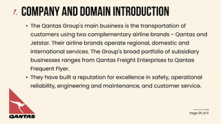 • The Qantas Group's main business is the transportation of
customers using two complementary airline brands - Qantas and
...