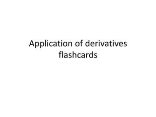 Application of derivatives flashcards 