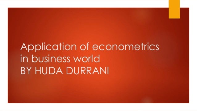 Application Of Econometrics In Business World