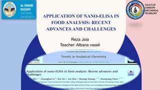 APPLICATION OF NANO-ELISA IN
FOOD ANALYSIS: RECENT
ADVANCES AND CHALLENGES
Reza Joia
Teacher: Albana vaseli
FACULTY OF
CHEMISTRY
ANDCHEMICAL
TECHNOLOGY
 