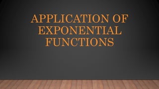 APPLICATION OF
EXPONENTIAL
FUNCTIONS
 