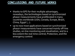 CONCLUSIONS AND FUTURE WORKS
 thanks to GPS for their multiple advantages,
nowadays, the technologies based on synchroniz...