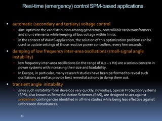 Real-time (emergency) control SPM-based applications (cont’d)
 short- or long-term voltage instability
 a responde-based...
