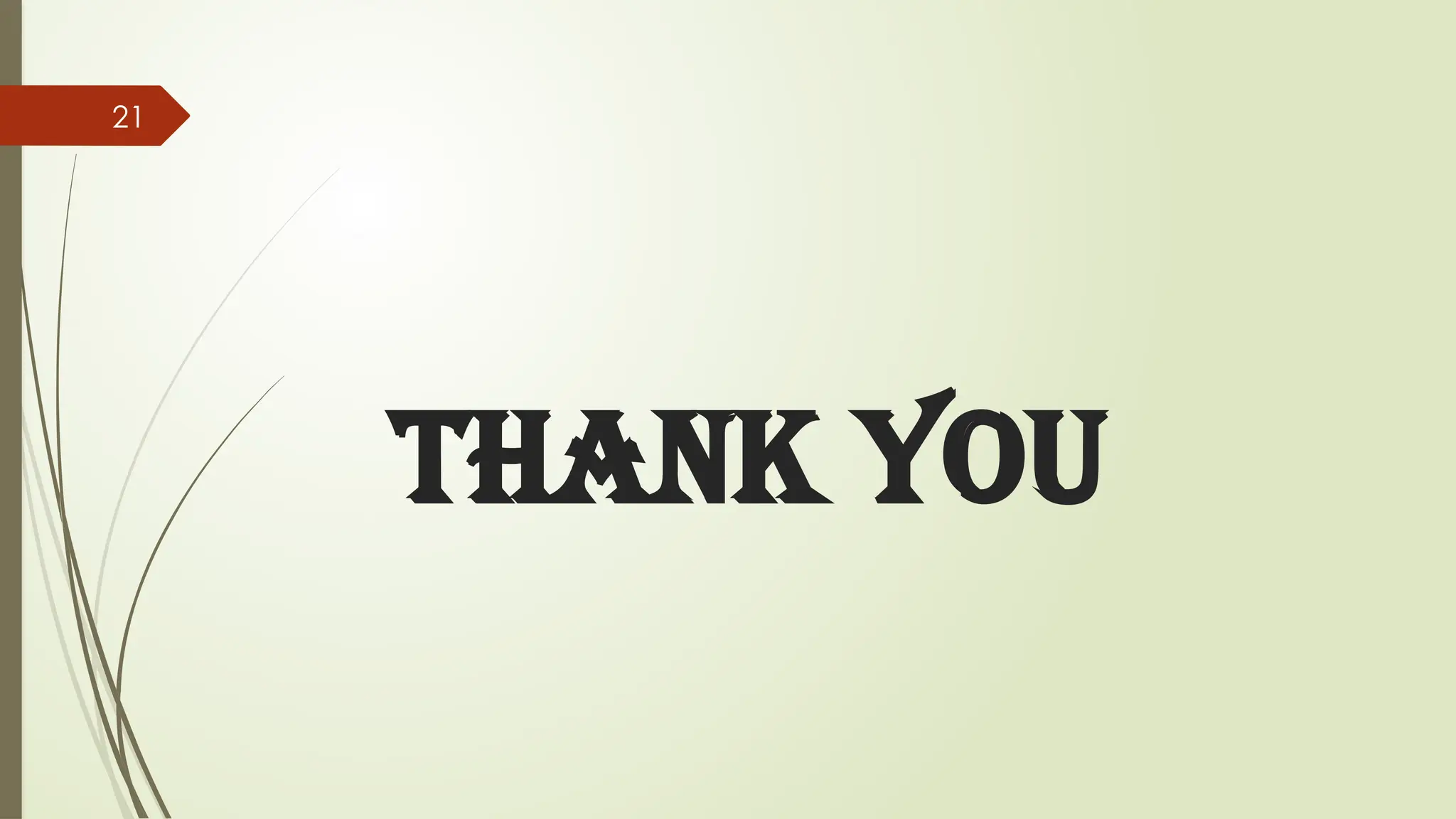 21
THANK YOU
 