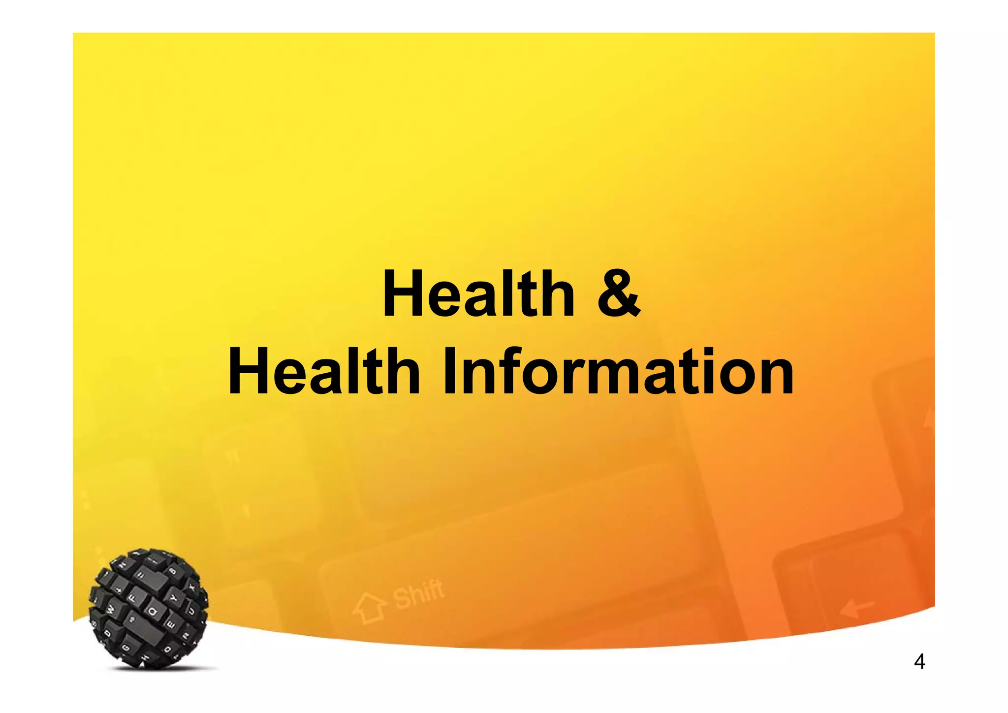 4
Health &
Health Information
 