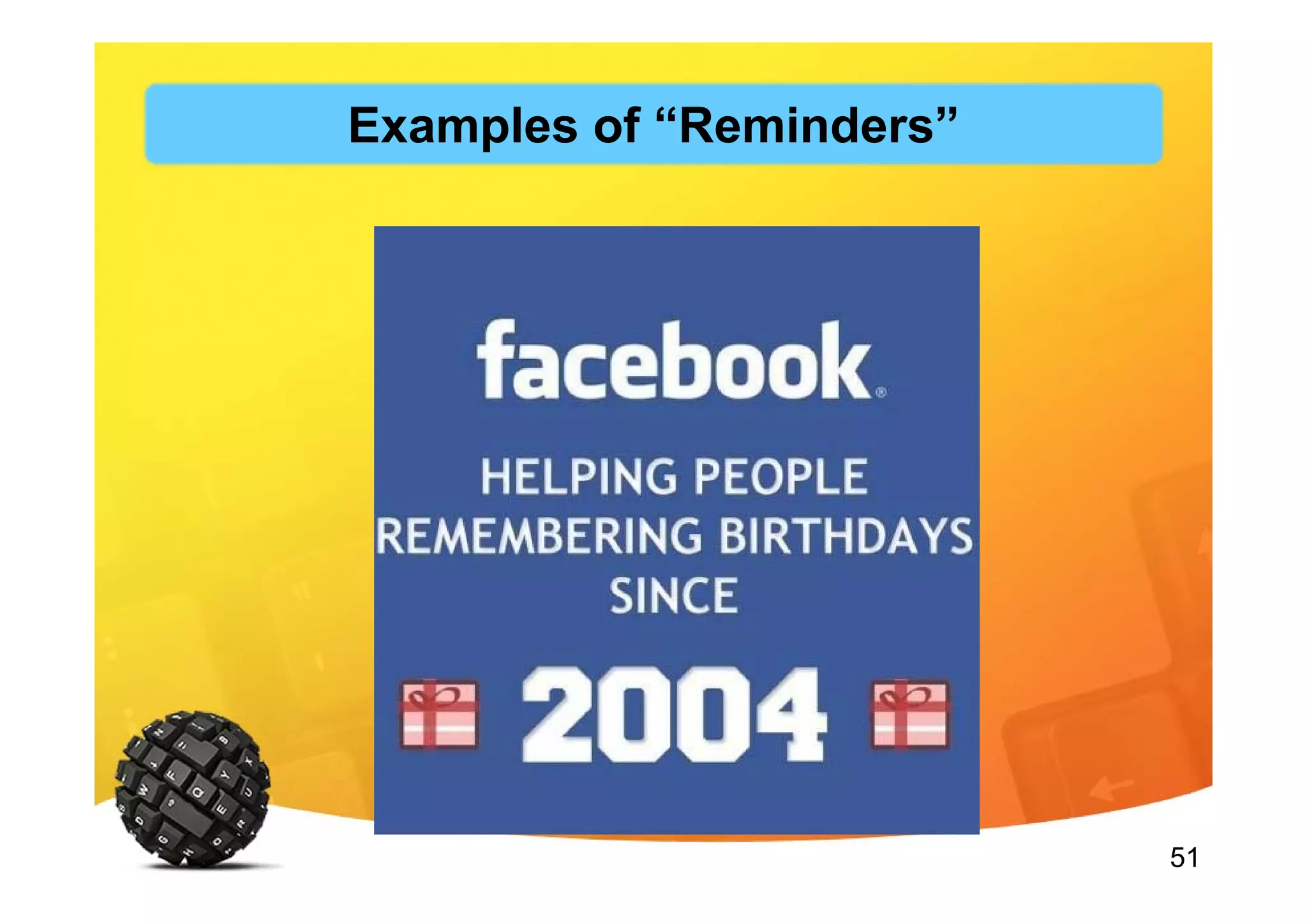 51
Examples of “Reminders”
 