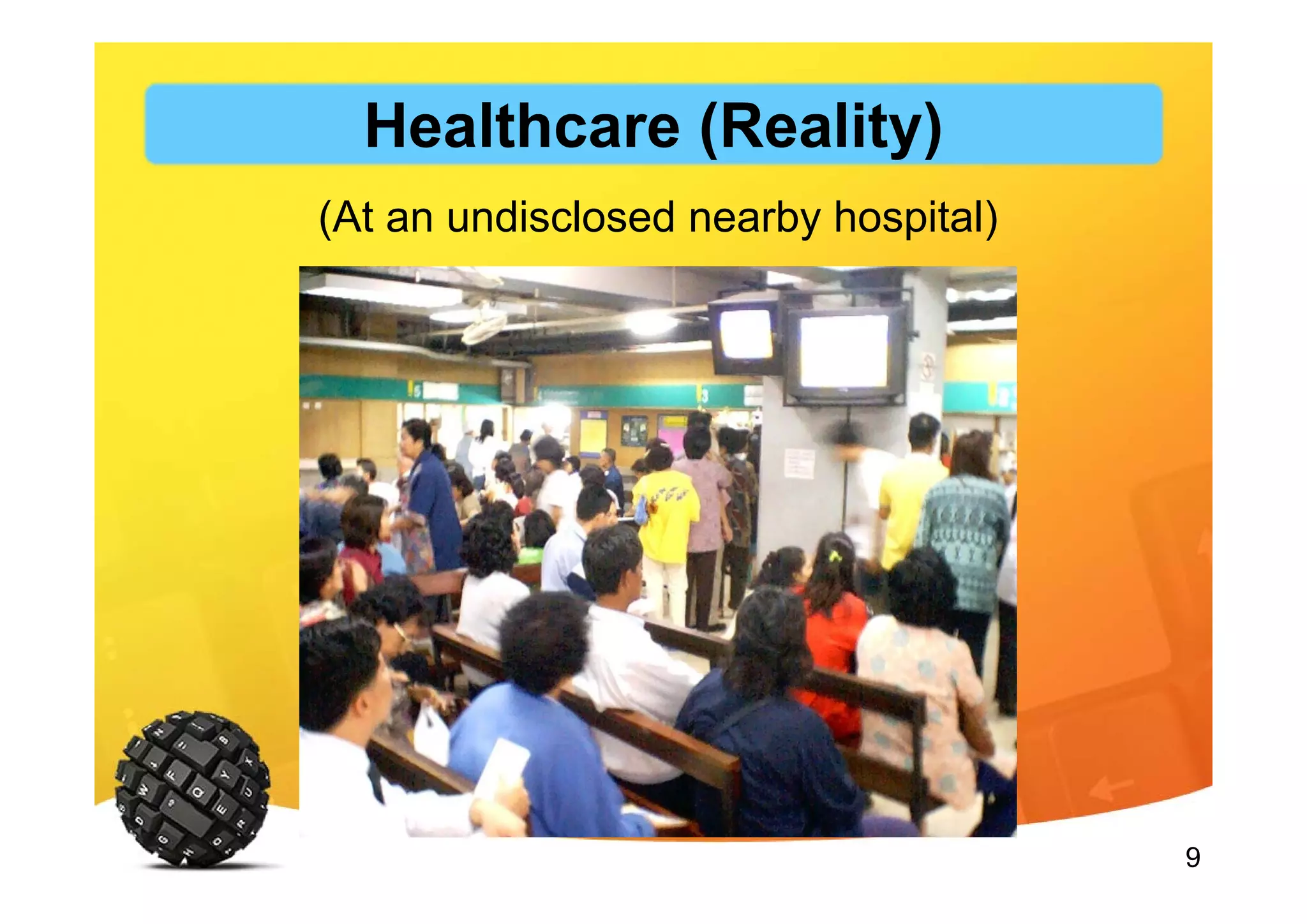 9
(At an undisclosed nearby hospital)
Healthcare (Reality)
 