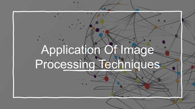 Application of image processing techniques | PPT