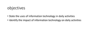 Application of information technology in everyday life | PPT