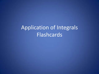 Application of Integrals Flashcards 